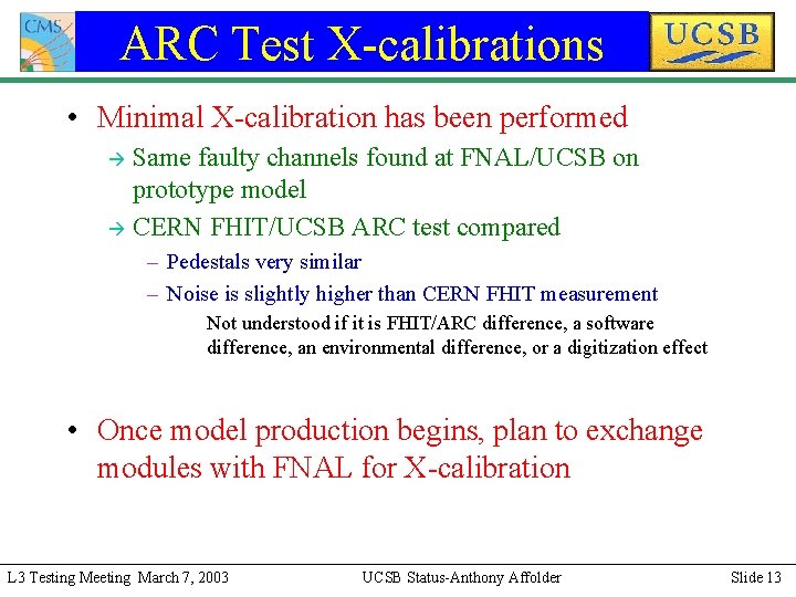 ARC Test X-calibrations • Minimal X-calibration has been performed Same faulty channels found at