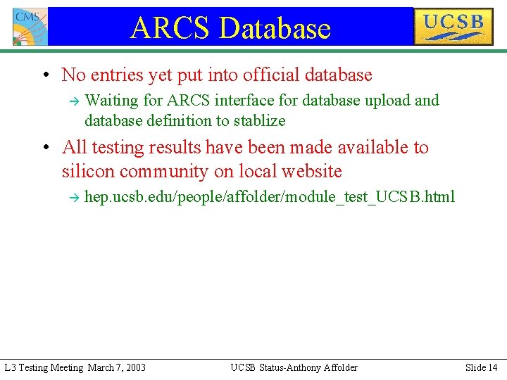 ARCS Database • No entries yet put into official database à Waiting for ARCS