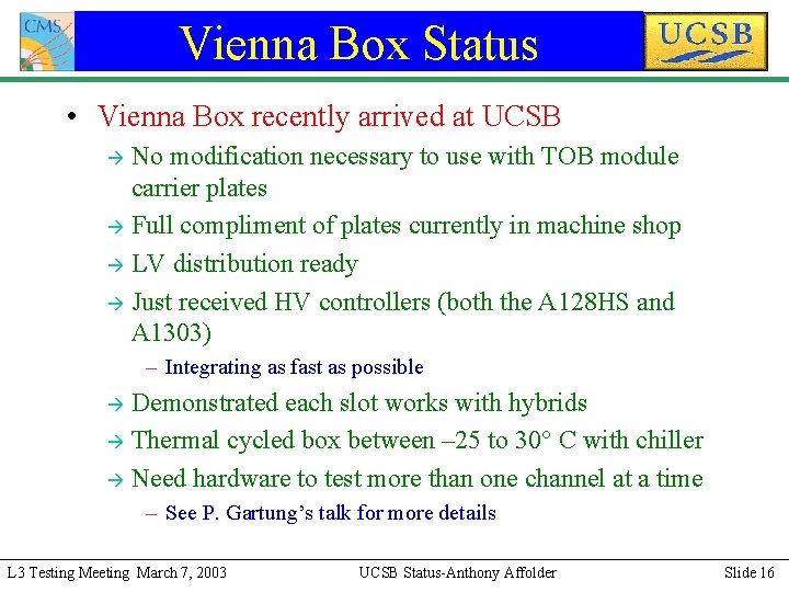 Vienna Box Status • Vienna Box recently arrived at UCSB No modification necessary to