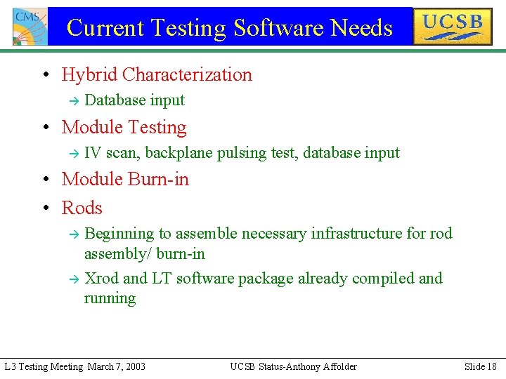 Current Testing Software Needs • Hybrid Characterization à Database input • Module Testing à