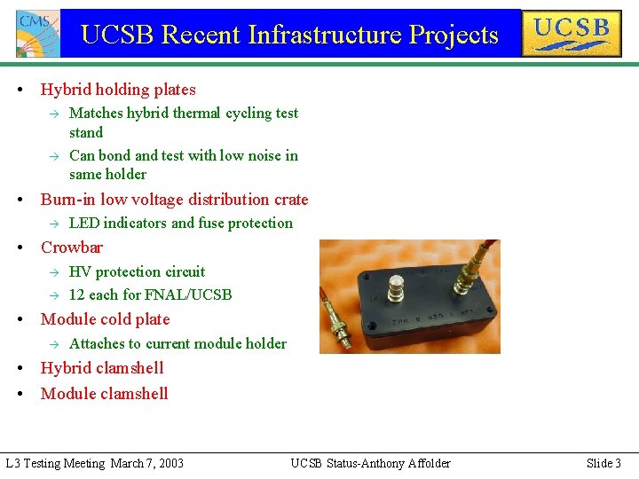 UCSB Recent Infrastructure Projects • Hybrid holding plates à à Matches hybrid thermal cycling