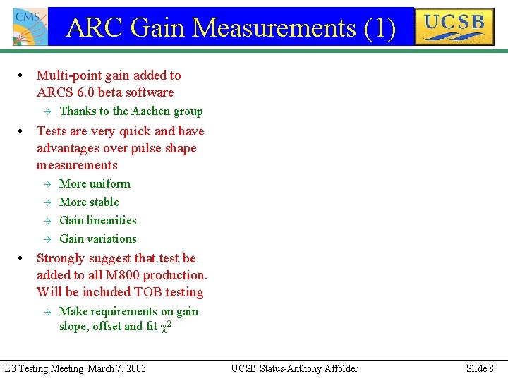 ARC Gain Measurements (1) • Multi-point gain added to ARCS 6. 0 beta software