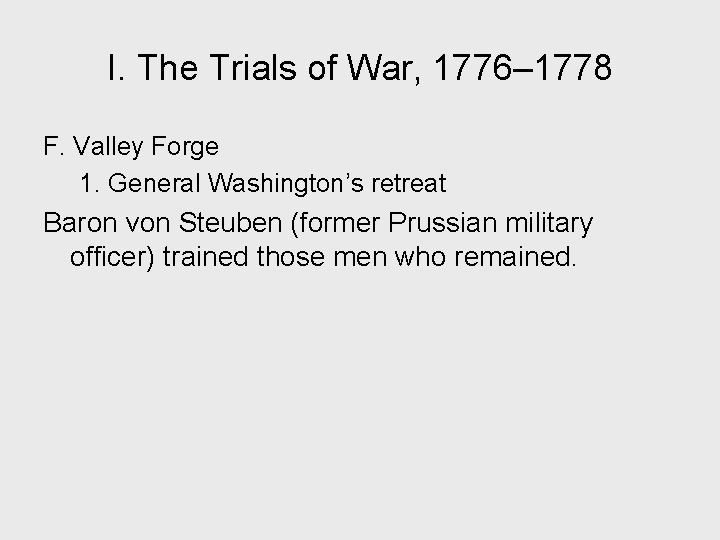 I. The Trials of War, 1776– 1778 F. Valley Forge 1. General Washington’s retreat