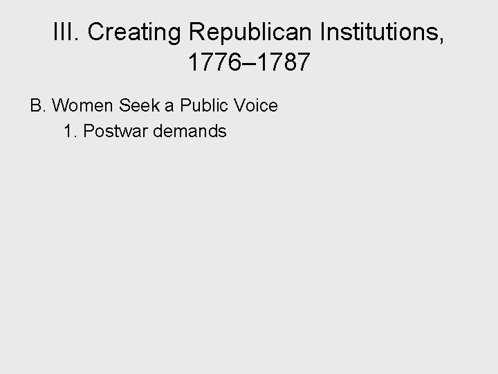 III. Creating Republican Institutions, 1776– 1787 B. Women Seek a Public Voice 1. Postwar