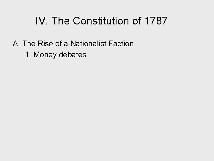 IV. The Constitution of 1787 A. The Rise of a Nationalist Faction 1. Money