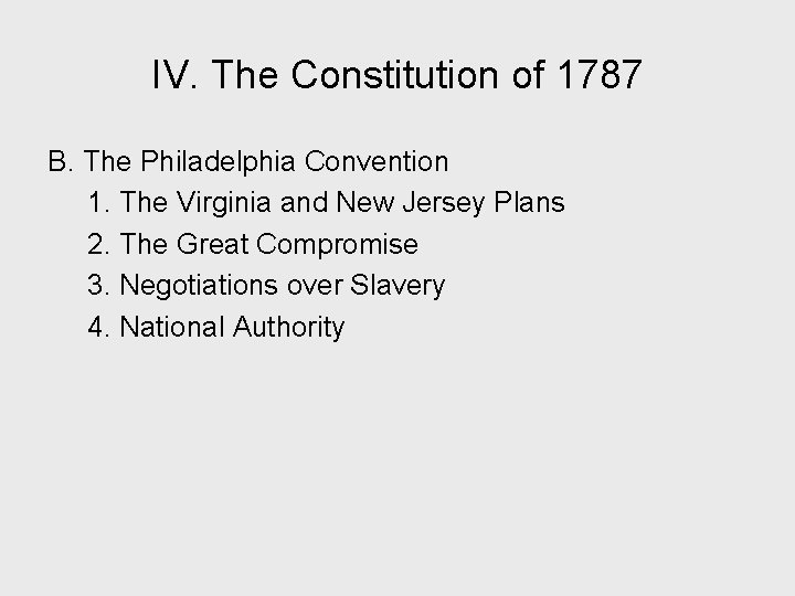 IV. The Constitution of 1787 B. The Philadelphia Convention 1. The Virginia and New