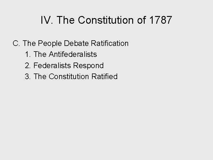 IV. The Constitution of 1787 C. The People Debate Ratification 1. The Antifederalists 2.