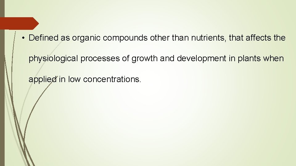  • Defined as organic compounds other than nutrients, that affects the physiological processes