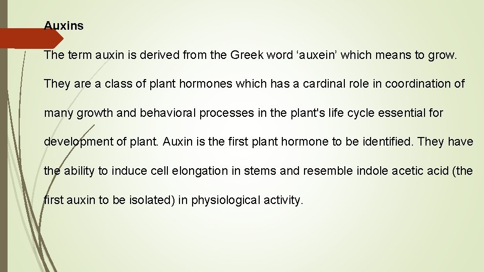 Auxins The term auxin is derived from the Greek word ‘auxein’ which means to