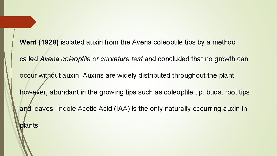 Went (1928) isolated auxin from the Avena coleoptile tips by a method called Avena