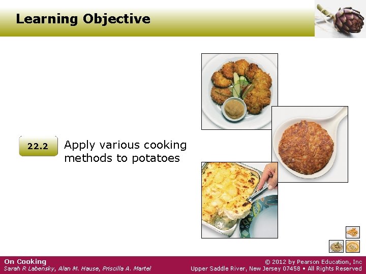 Learning Objective 22. 2 On Cooking Apply various cooking methods to potatoes Sarah R