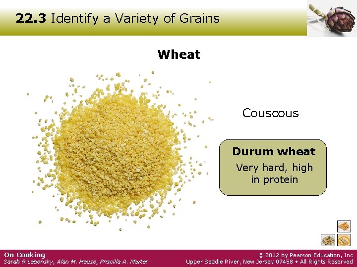 22. 3 Identify a Variety of Grains Wheat Couscous Durum wheat Very hard, high