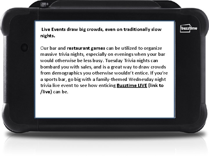 Live Events draw big crowds, even on traditionally slow nights. Our bar and restaurant