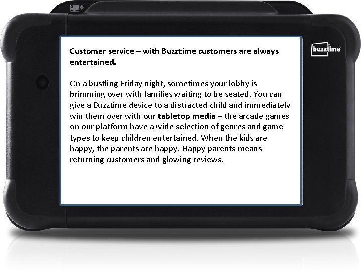 Customer service – with Buzztime customers are always entertained. On a bustling Friday night,