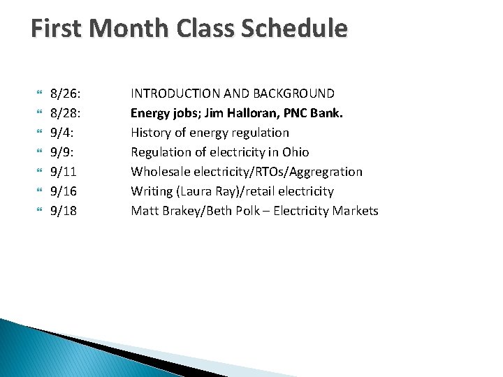 First Month Class Schedule 8/26: 8/28: 9/4: 9/9: 9/11 9/16 9/18 INTRODUCTION AND BACKGROUND