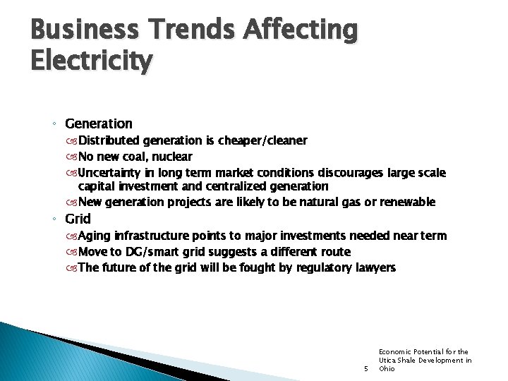 Business Trends Affecting Electricity ◦ Generation Distributed generation is cheaper/cleaner No new coal, nuclear