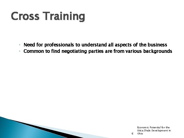 Cross Training ◦ Need for professionals to understand all aspects of the business ◦