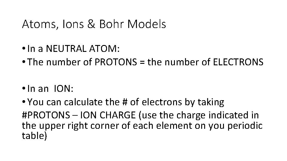 Atoms, Ions & Bohr Models • In a NEUTRAL ATOM: • The number of