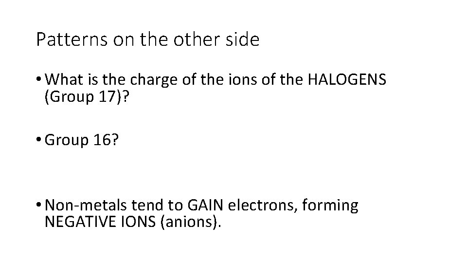 Patterns on the other side • What is the charge of the ions of