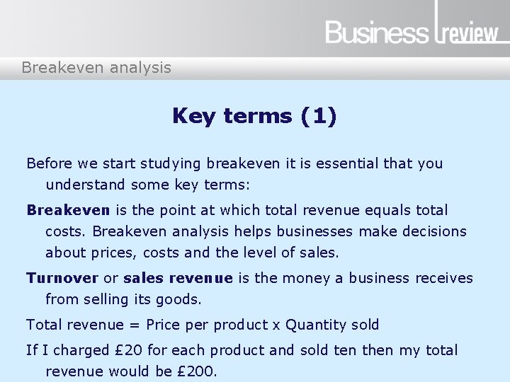 Breakeven analysis Key terms (1) Before we start studying breakeven it is essential that