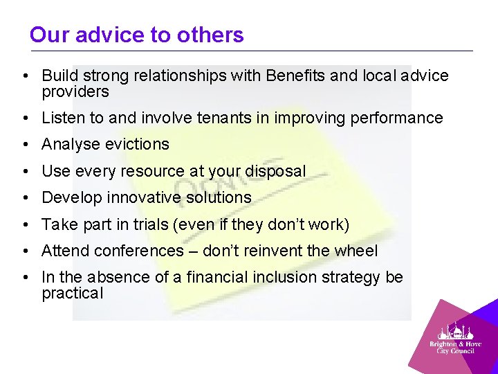 Our advice to others • Build strong relationships with Benefits and local advice providers