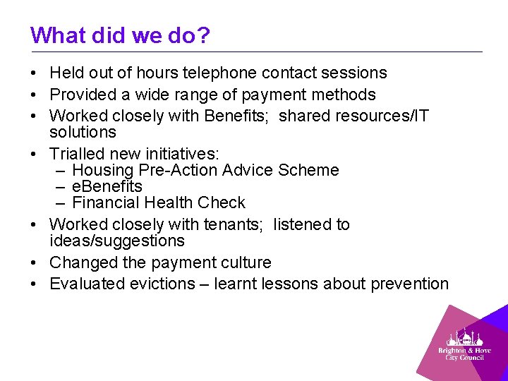 What did we do? • Held out of hours telephone contact sessions • Provided