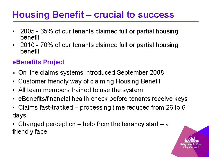 Housing Benefit – crucial to success • 2005 - 65% of our tenants claimed