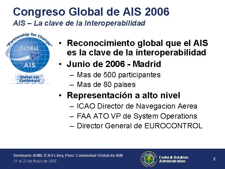 Congreso Global de AIS 2006 AIS – La clave de la Interoperabilidad • Reconocimiento