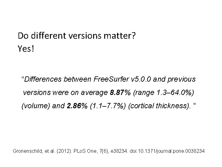 Do different versions matter? Yes! “Differences between Free. Surfer v 5. 0. 0 and