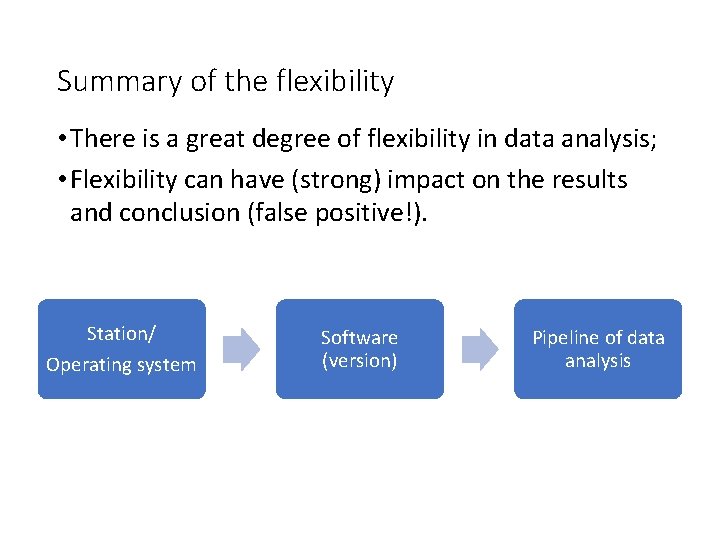 Summary of the flexibility • There is a great degree of flexibility in data