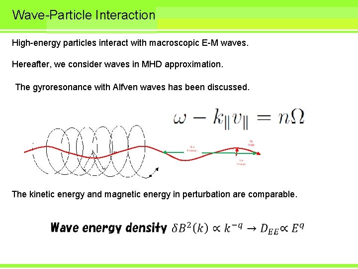 Wave-Particle Interaction High-energy particles interact with macroscopic E-M waves. Hereafter, we consider waves in