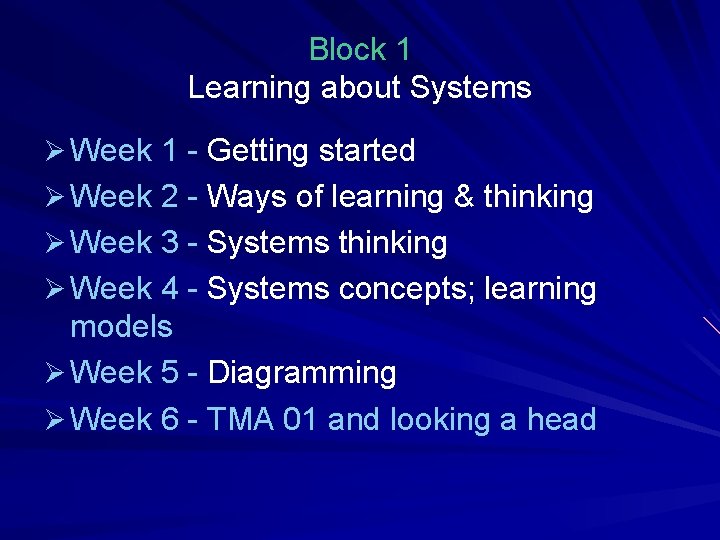 Block 1 Learning about Systems Ø Week 1 - Getting started Ø Week 2