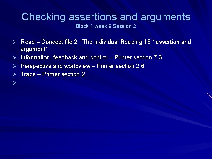 Checking assertions and arguments Block 1 week 6 Session 2 Ø Read – Concept