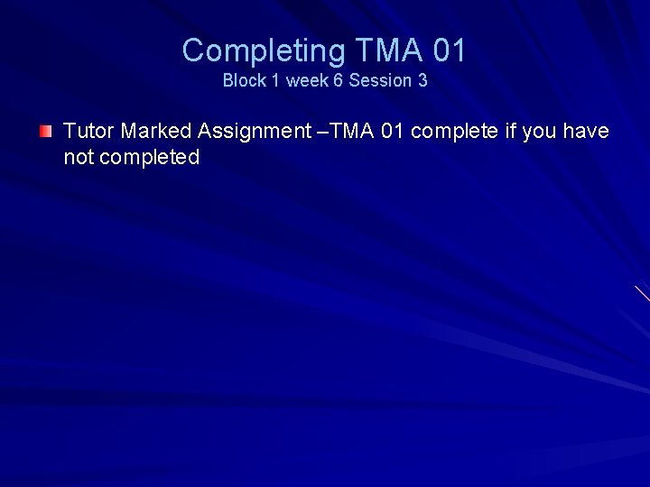 Completing TMA 01 Block 1 week 6 Session 3 Tutor Marked Assignment –TMA 01
