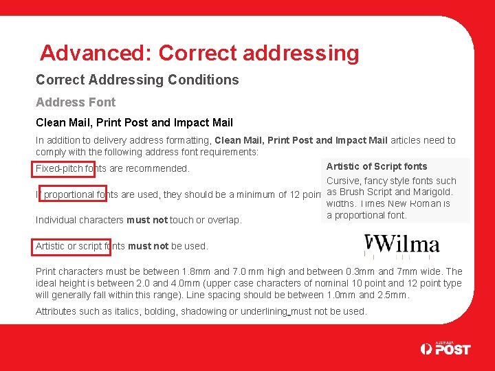 Advanced: Correct addressing Correct Addressing Conditions Address Font Clean Mail, Print Post and Impact