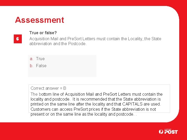 Assessment 6 True or false? Acquisition Mail and Pre. Sort Letters must contain the