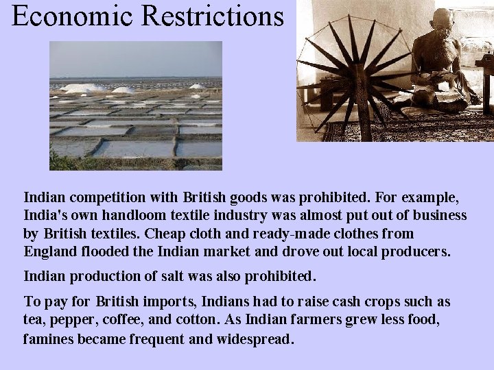Economic Restrictions Indian competition with British goods was prohibited. For example, India's own handloom