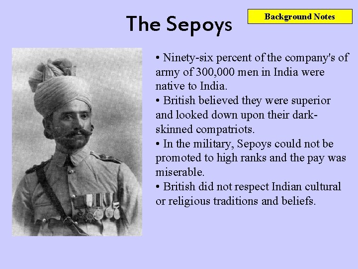 The Sepoys Background Notes • Ninety-six percent of the company's of army of 300,