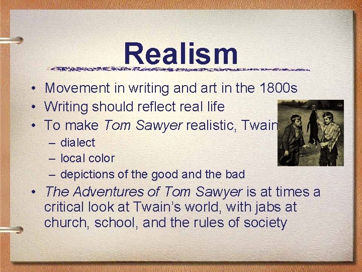 Realism • Movement in writing and art in the 1800 s • Writing should