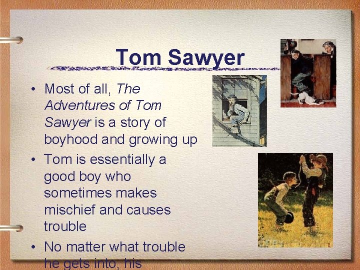 Tom Sawyer • Most of all, The Adventures of Tom Sawyer is a story