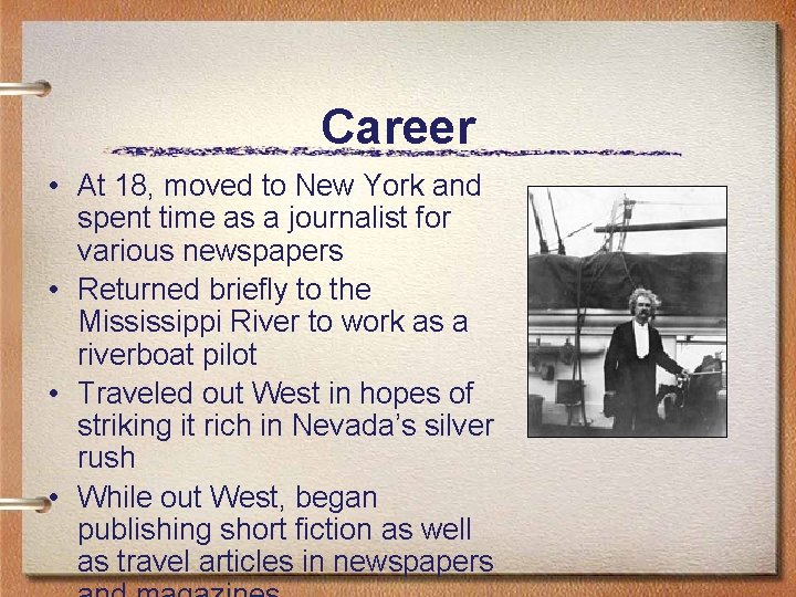 Career • At 18, moved to New York and spent time as a journalist