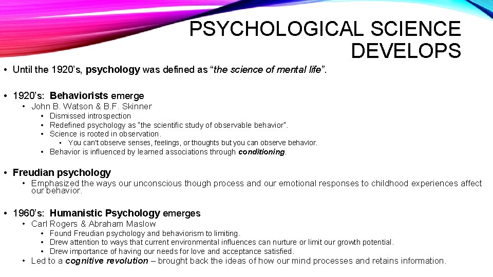 PSYCHOLOGICAL SCIENCE DEVELOPS • Until the 1920’s, psychology was defined as “the science of