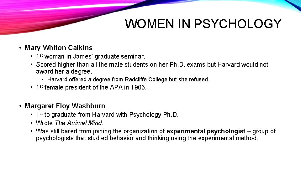 WOMEN IN PSYCHOLOGY • Mary Whiton Calkins • 1 st woman in James’ graduate