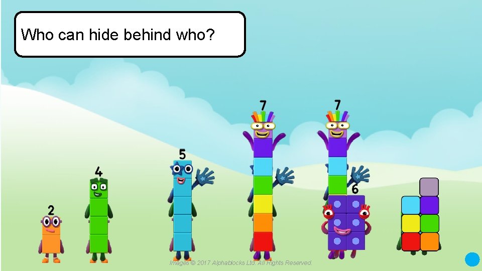 Who can hide behind who? Images © 2017 Alphablocks Ltd. All Rights Reserved. 