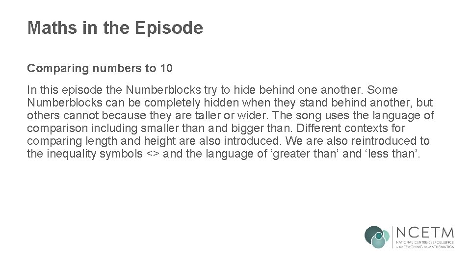 Maths in the Episode Comparing numbers to 10 In this episode the Numberblocks try