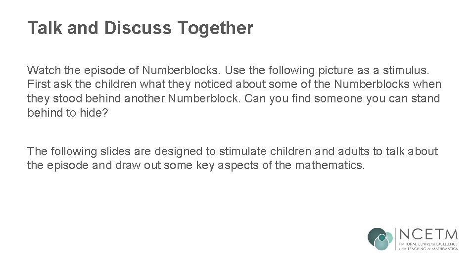 Talk and Discuss Together Watch the episode of Numberblocks. Use the following picture as
