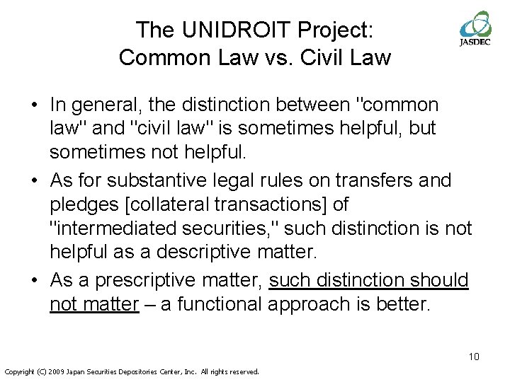 The UNIDROIT Project: Common Law vs. Civil Law • In general, the distinction between