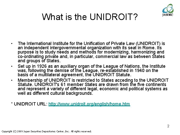 What is the UNIDROIT? • • • The International Institute for the Unification of
