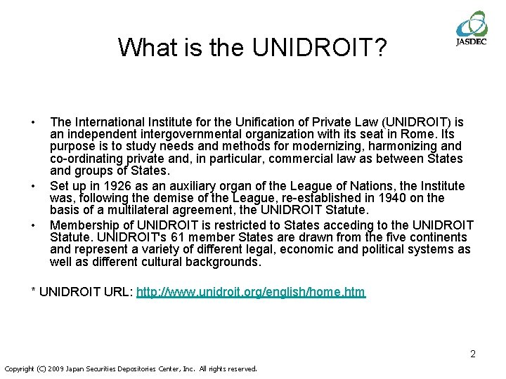 What is the UNIDROIT? • • • The International Institute for the Unification of