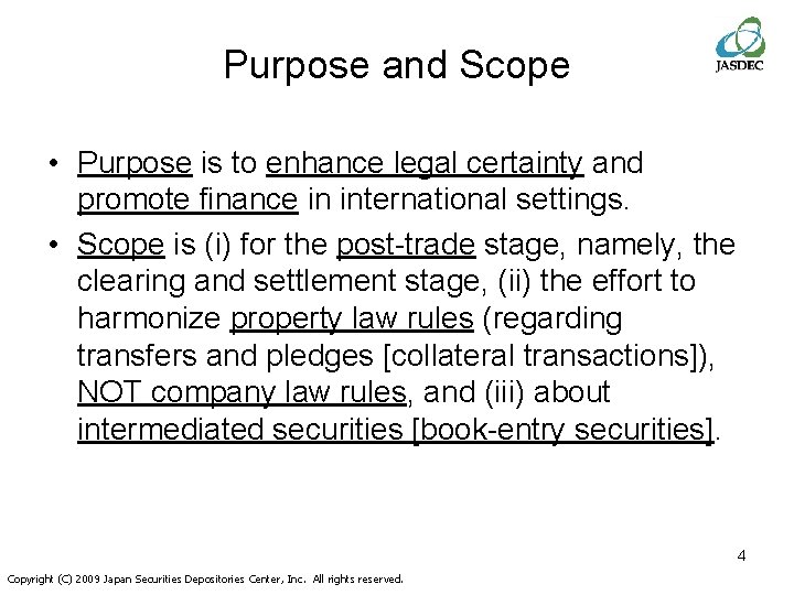 Purpose and Scope • Purpose is to enhance legal certainty and promote finance in